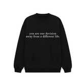 You Are One Decision Crewneck