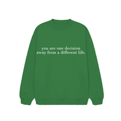 You Are One Decision Crewneck