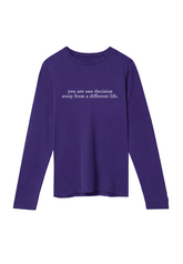 You are one decision away from a different life. - Crewneck