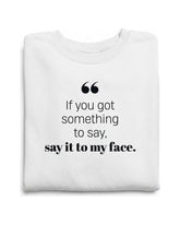 If you got something to say - Sweatshirt