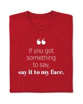 If you got something to say - Short Sleeve Crew