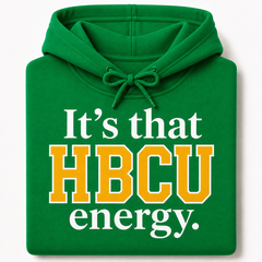 It's That HBCU Energy Hoodie kelly green