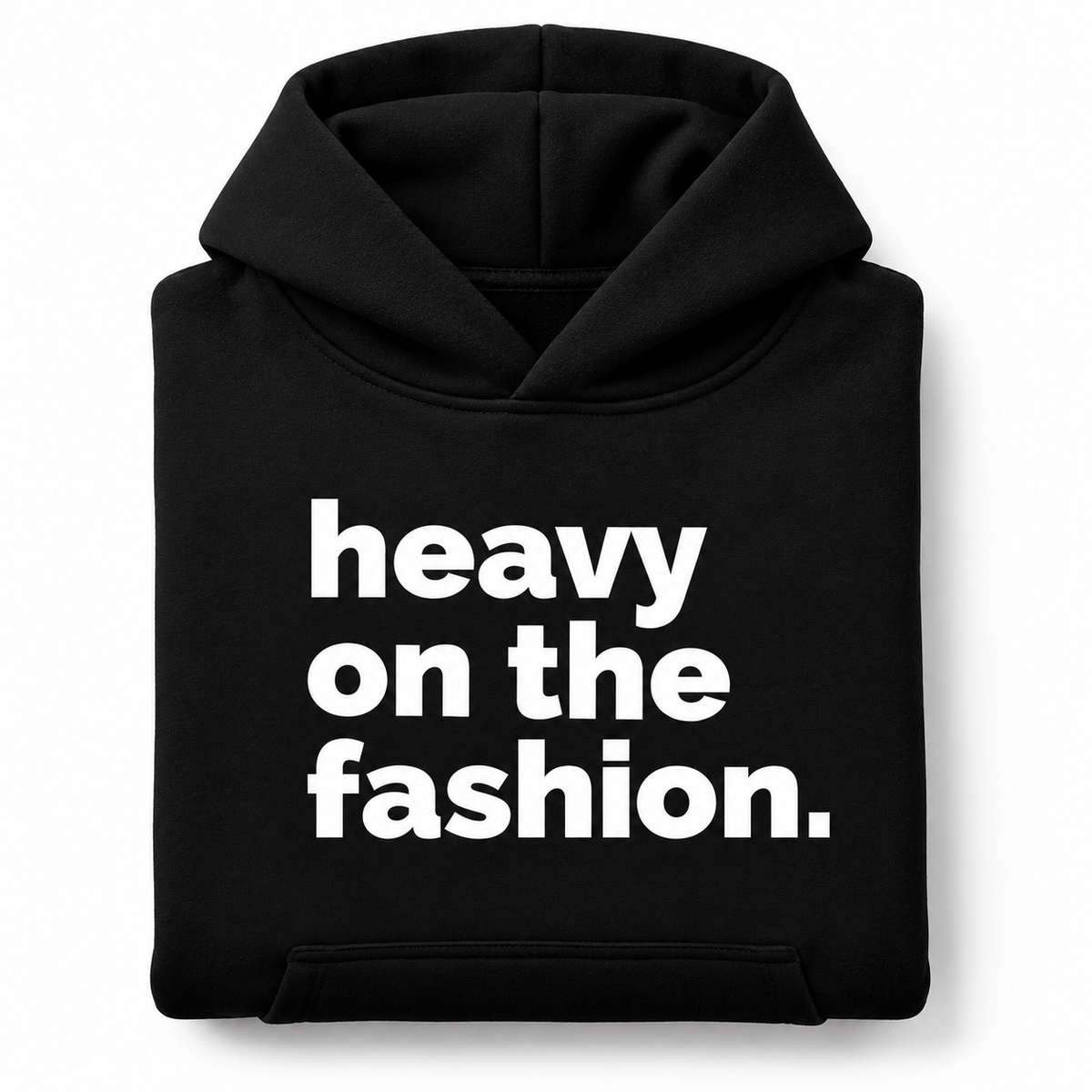 Heavy On The Fashion black hoodie