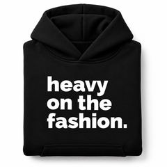 Heavy On The Fashion black hoodie