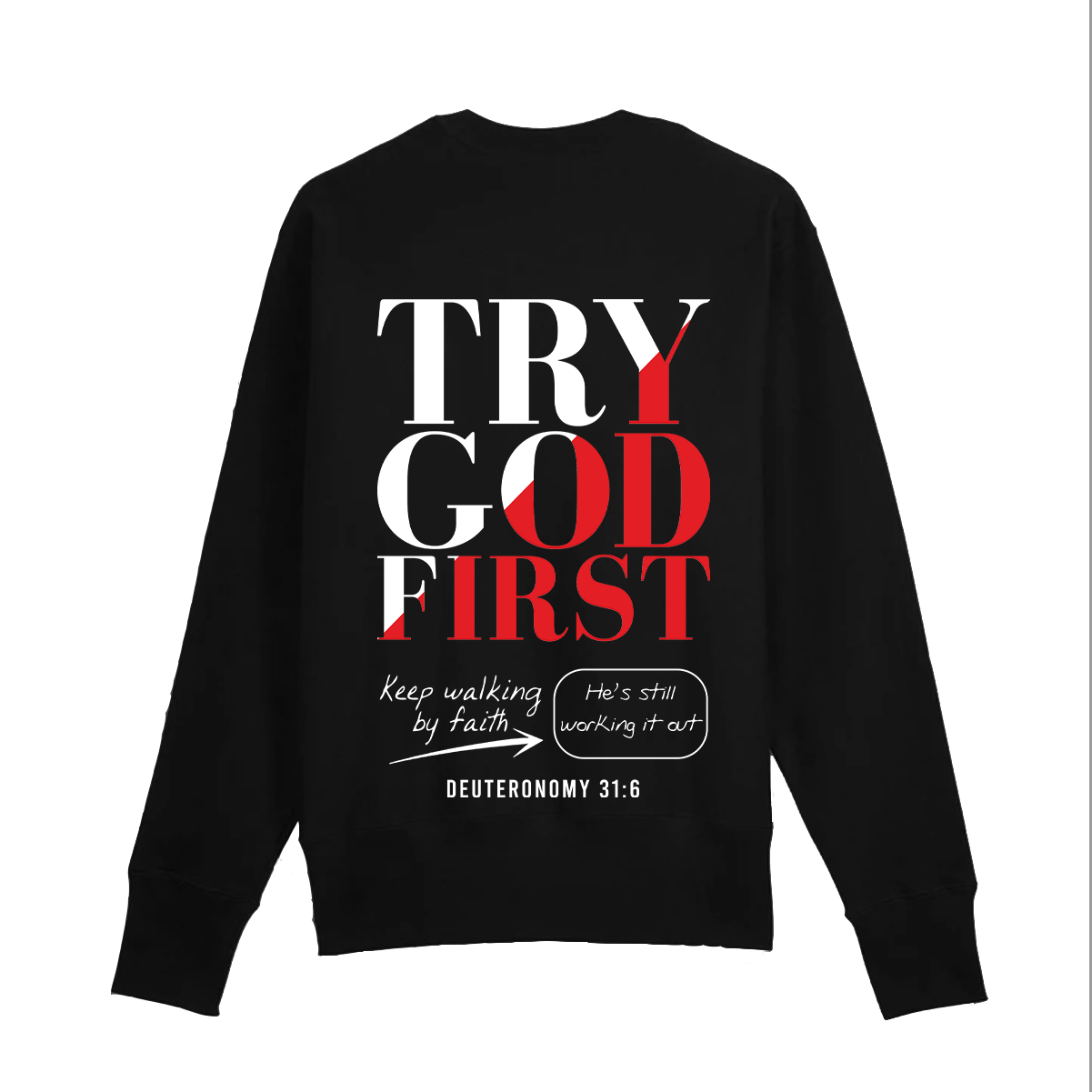 Try God First - Deuteronomy 31:6 - Set Crewneck