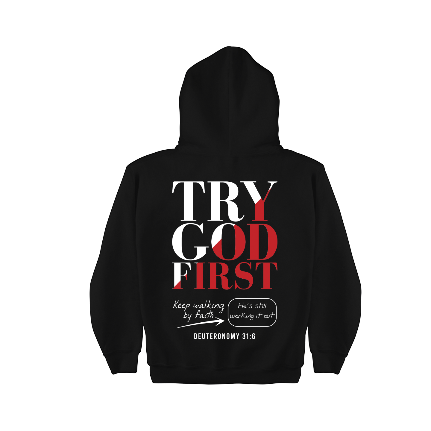 Try God First - Deuteronomy 31:6 - Hoodie