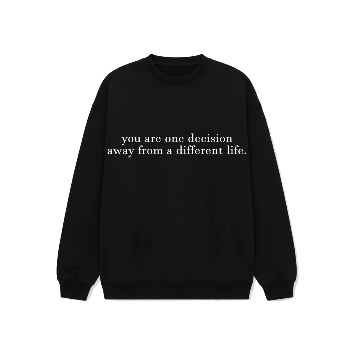 You Are One Decision Crewneck