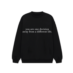 You Are One Decision Crewneck