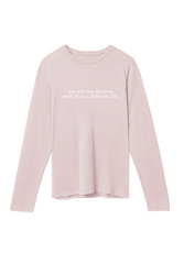 You are one decision away from a different life. - Crewneck