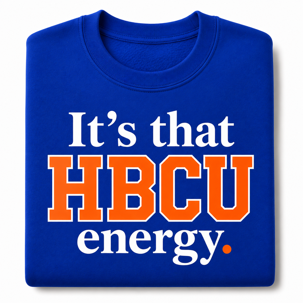 Folded royal blue crewneck with It's that HBCU energy in orange and white lettering