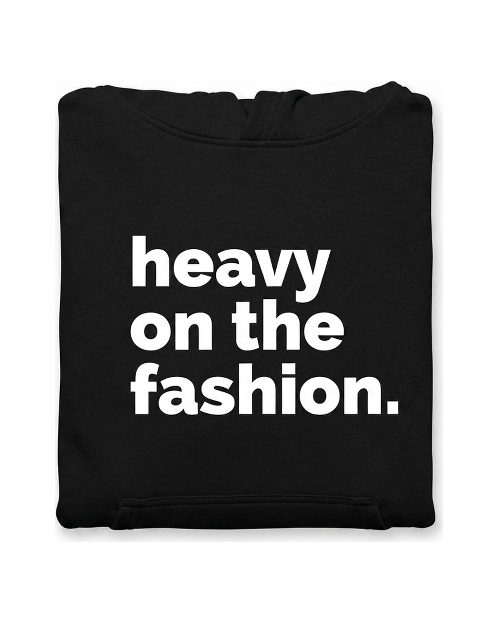 Heavy On The Fashion Hoodie