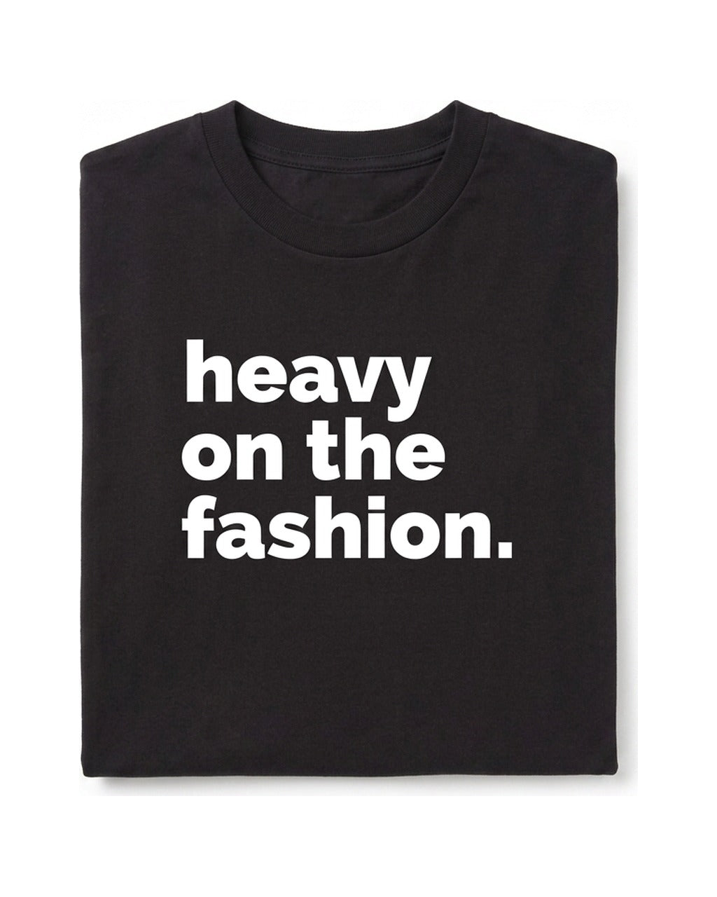 Heavy On The Fashion Short Sleeve T-Shirt