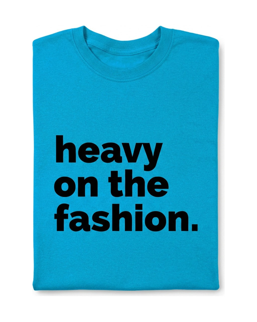 Heavy On The Fashion Short Sleeve T-Shirt