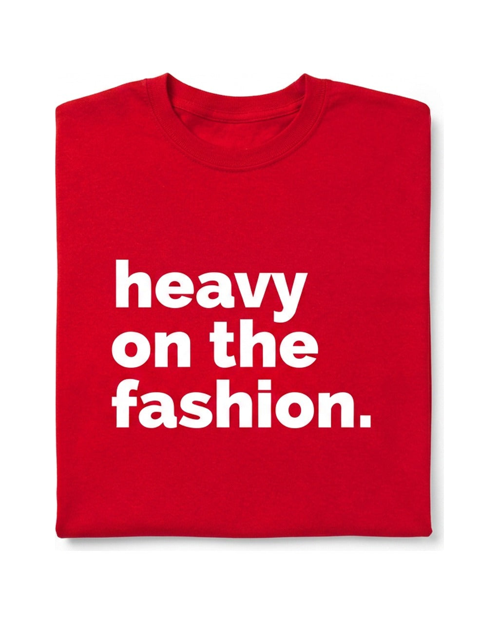 Heavy On The Fashion Short Sleeve T-Shirt