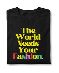 The World Needs Your Fashion Short Sleeve T-Shirt