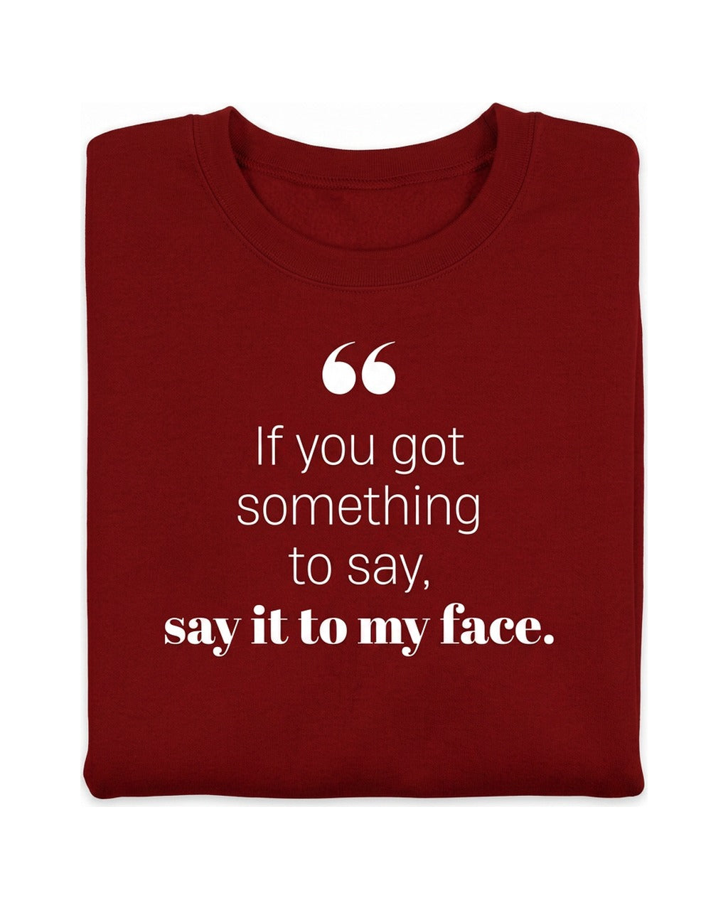 If you got something to say - Sweatshirt