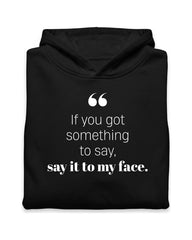 If you got something to say - Hoodie