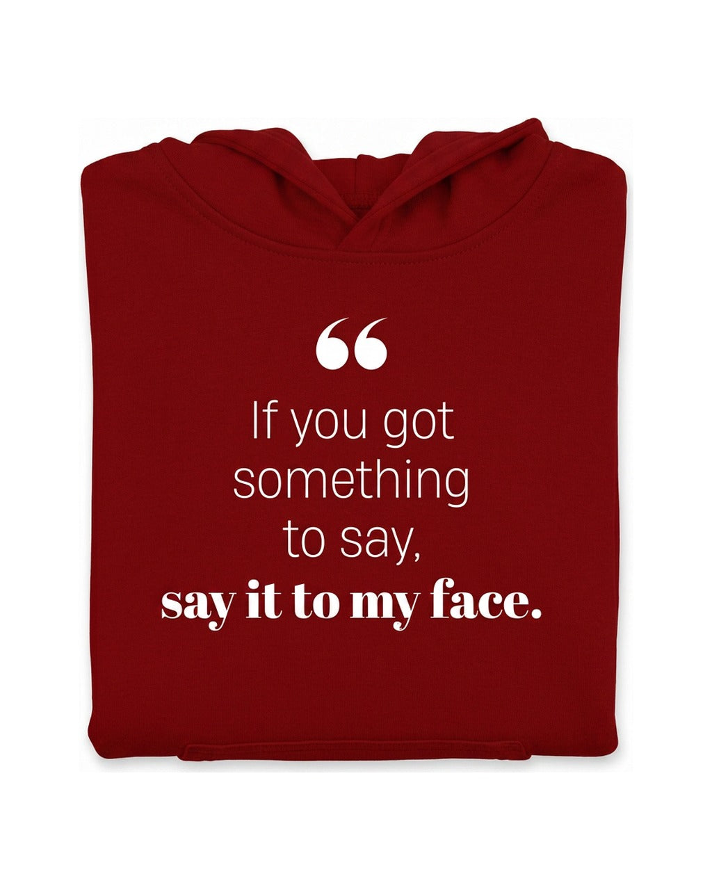 If you got something to say - Hoodie