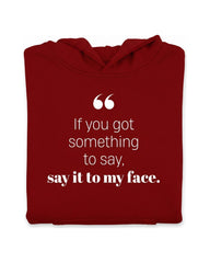 If you got something to say - Hoodie