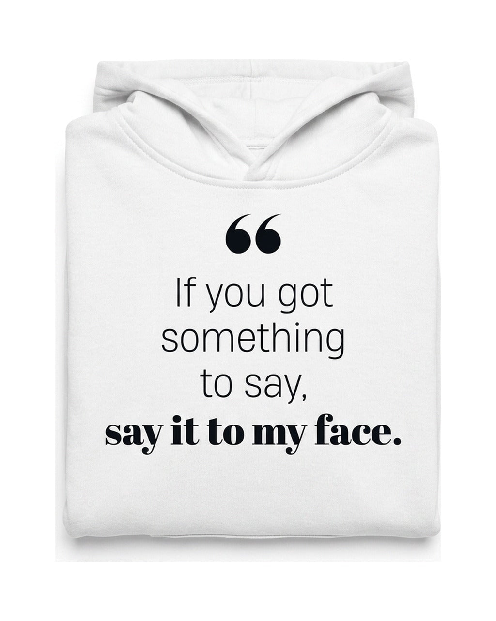 If you got something to say - Hoodie