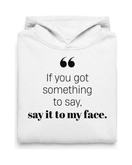 If you got something to say - Hoodie