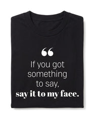 If you got something to say - Short Sleeve Crew