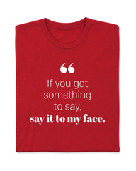 If you got something to say - Short Sleeve Crew