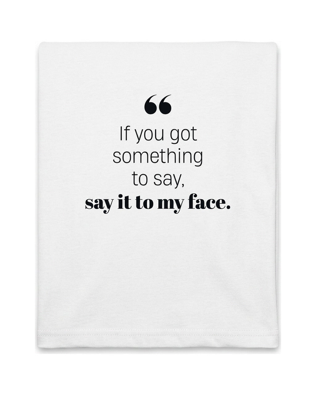 If you got something to say - Short Sleeve Crew