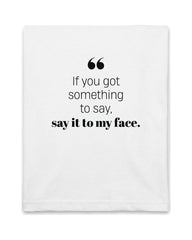 If you got something to say - Short Sleeve Crew